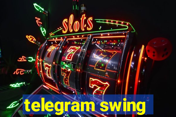 telegram swing